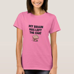 Mein Gehirn hat den Chat verlassen Lustiges Meme T-Shirt