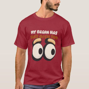 Mein Gehirn hat Tabs offen für kognitive Fähigkeit T-Shirt