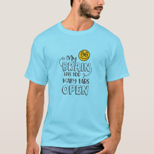 MEIN GEHIRN HAT ZU VIELE TABELLEN OFFENEN T - SHIR T-Shirt