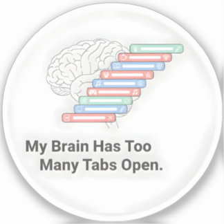 Mein Gehirn hat zu viele Tabs geöffnet Aufkleber
