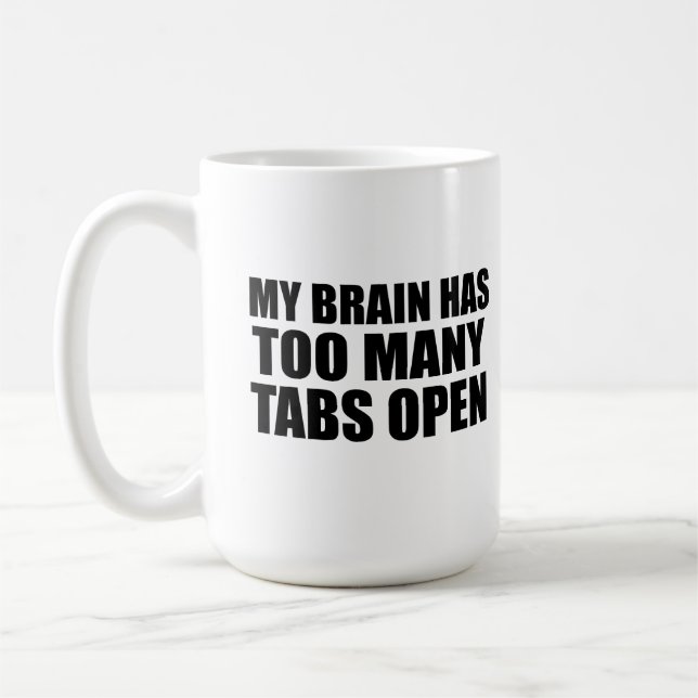 Mein Gehirn hat zu viele Tabs geöffnet Kaffeetasse (Links)