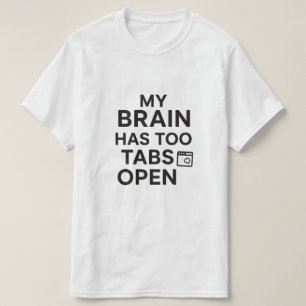 "Mein Gehirn Hat Zu Viele Tabs Geöffnet" Lustiger T-Shirt