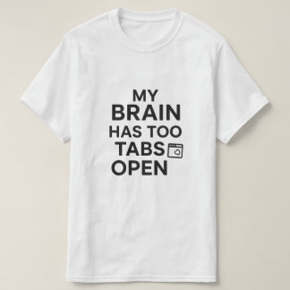 "Mein Gehirn Hat Zu Viele Tabs Geöffnet" Lustiger T-Shirt