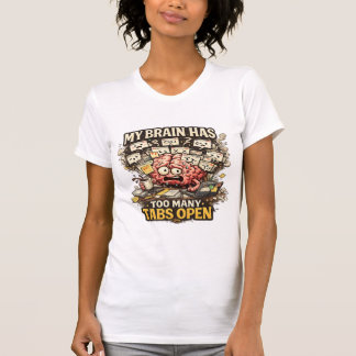 Mein Gehirn hat zu viele Tabs geöffnet Lustiges T- T-Shirt