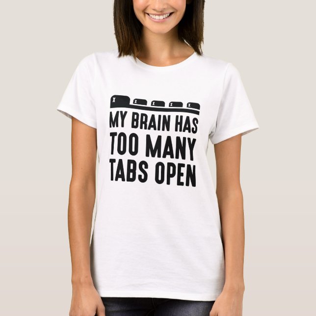 Mein Gehirn hat zu viele Tabs geöffnet T-Shirt (Vorderseite)