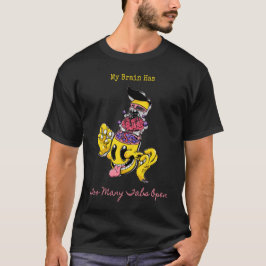 Mein Gehirn hat zu viele Tabs geöffnet T-Shirt