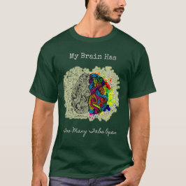 Mein Gehirn hat zu viele Tabs geöffnet T-Shirt