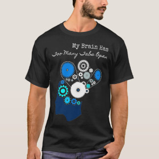 Mein Gehirn hat zu viele Tabs geöffnet T-Shirt
