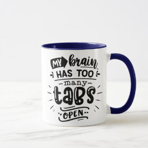 Mein Gehirn hat zu viele Tabs geöffnet Tasse