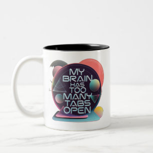 Mein Gehirn hat zu viele Tabs geöffnet Zweifarbige Tasse
