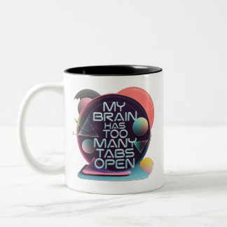 Mein Gehirn hat zu viele Tabs geöffnet Zweifarbige Tasse