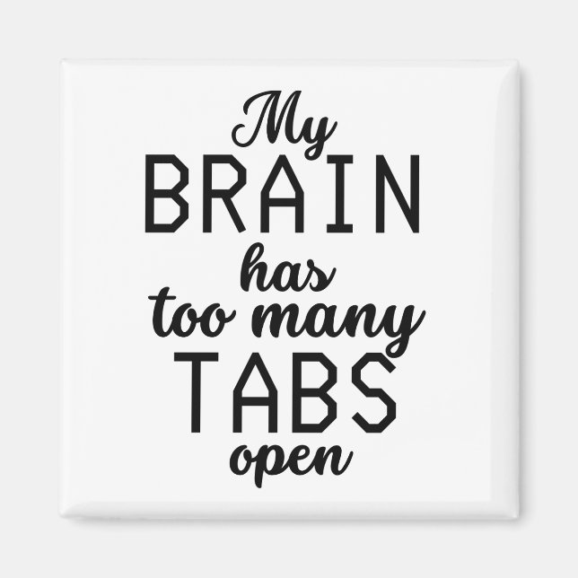 Mein Gehirn hat zu viele Tabs offen lustig Magnet (Vorne)