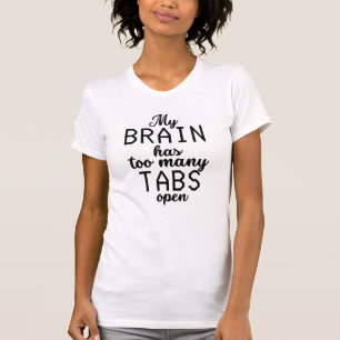 Mein Gehirn hat zu viele Tabs offen lustig T-Shirt