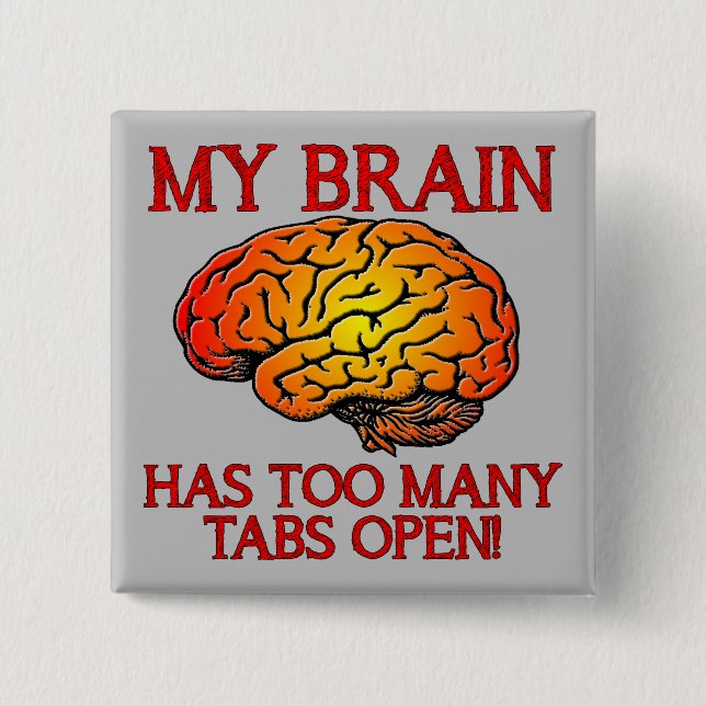 Mein Gehirn hat zu viele Tabs Open Funny Abzeichen Button (Vorderseite)