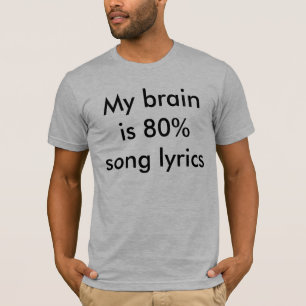 Mein Gehirn ist 80% Lied-Texte T-Shirt