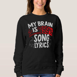 Mein Gehirn ist 99 Song-Texte Musican Song Writer  Sweatshirt