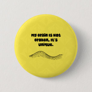 Mein Gehirn ist nicht kaputt, es ist einzigartig n Button