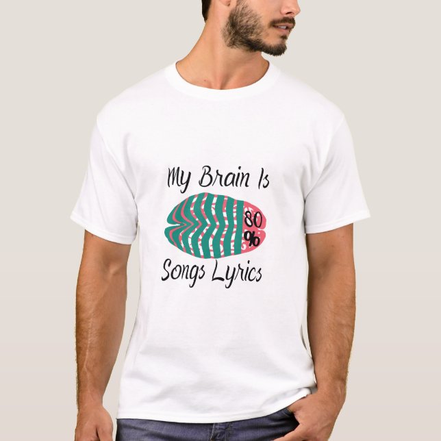 Mein Gehirn ist zu 80% Song-Texte T-Shirt (Vorderseite)