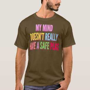 Mein Geist hat nicht x27t wirklich einen sicheren  T-Shirt