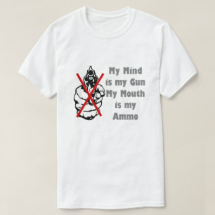 Mein Geist ist meine Waffe Mein Mund ist mein Ammo T-Shirt
