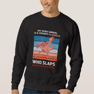Mein Geist Tier ist grimmig Flamingo Flamingo Sweatshirt
