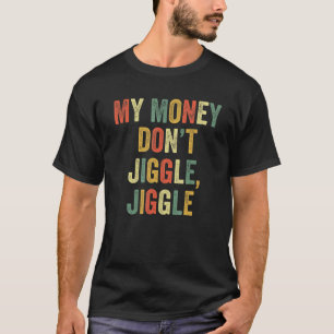 Mein Geld Jiggle Jiggle Jiggle es faltet Meme Vira T-Shirt