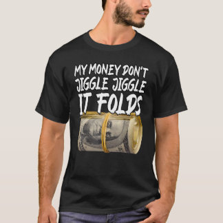 Mein Geld Jiggle Jiggle Jiggle es faltet trendy Me T-Shirt