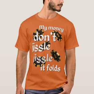 Mein Geld nicht Jiggle Jiggle Es faltet trendy Mem T-Shirt