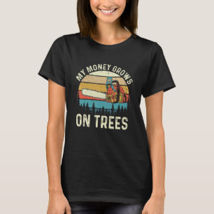Mein Geld wächst auf Bäumen Lumberjack Lumberman W T-Shirt