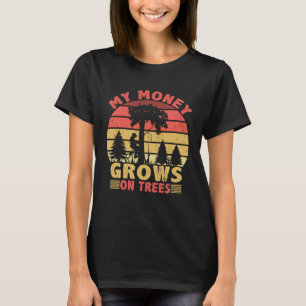 Mein Geld wächst auf dem Baumlogger-Arborist-Loggi T-Shirt