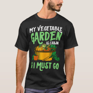 Mein Gemüsegarten ruft und ich muss Niedlich werde T-Shirt