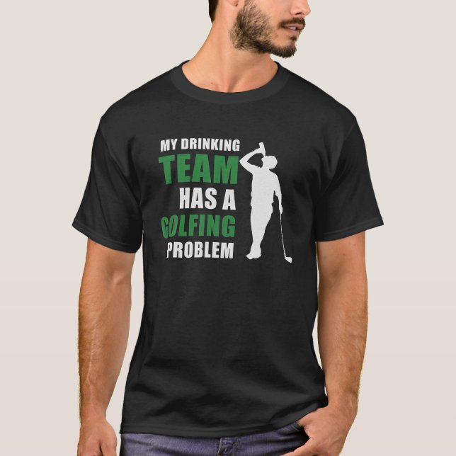 Mein Getränketeam hat ein Golfproblem T-Shirt (Vorderseite)