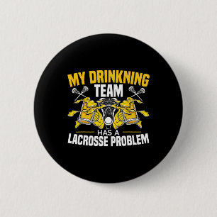 Mein Getränketeam hat ein Lacrosse Problem Alkohol Button