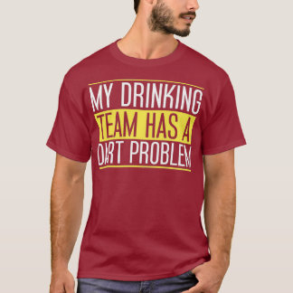Mein Getränketeam hat ein Problem mit der Kunst fü T-Shirt