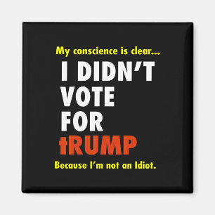 Mein Gewissen ist teuer, ich habe nicht für Trump  Magnet