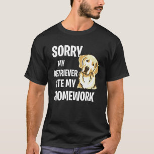 Mein Goldener Retriever hat meine Hausaufgaben auf T-Shirt