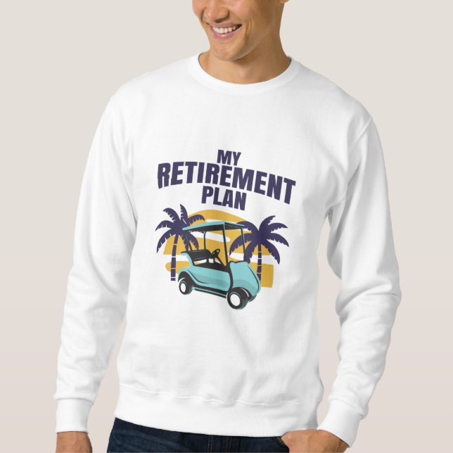 Mein Golf-Rentenplan Sweatshirt (Vorderseite)