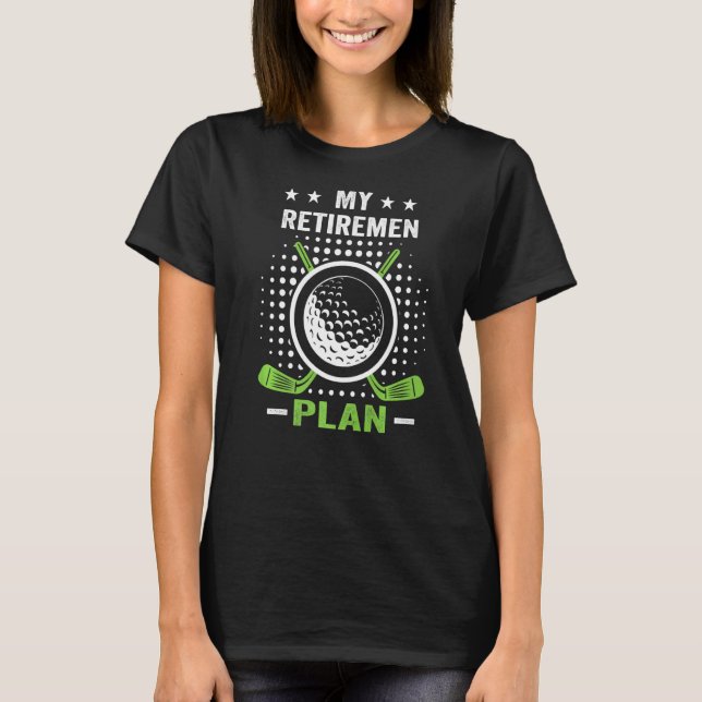 Mein (Golf-)Rentensystem Witziges Sprichwort Golfi T-Shirt (Vorderseite)
