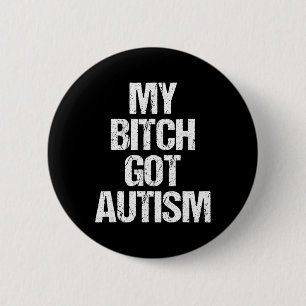 Mein Got Autismus - Funny Sprichwort Autism Awaren Button