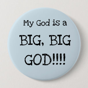 Mein Gott ist ein GROSSER, GROSSER Gott!!!  Große  Button