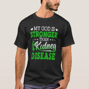 Mein Gott ist stärker als die Kindey-Krankheit Nie T-Shirt