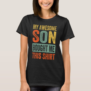 Mein großartiger Sohn hat mir dieses Hemd gekauft T-Shirt