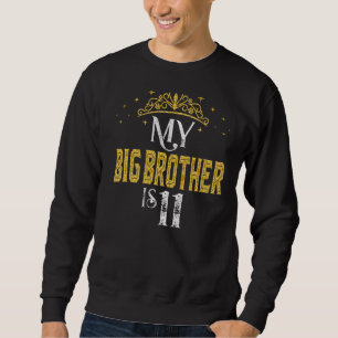 Mein großer Bruder ist 11 Jahre alt 2011 11. Gebur Sweatshirt