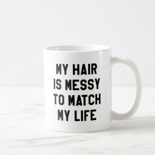Mein Haar ist unordentlich, um meinem Leben zu ent Kaffeetasse