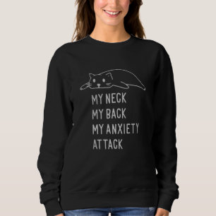 mein Hals meinen Rücken mein Angstangriff T - Shir Sweatshirt