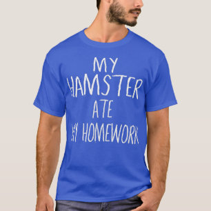 Mein HAMSTER Ate meine Hausaufgaben Funny HAMSTER T-Shirt