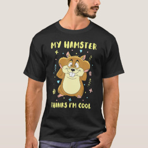 Mein Hamster denkt, ich bin Coole Tiermädchen T-Shirt