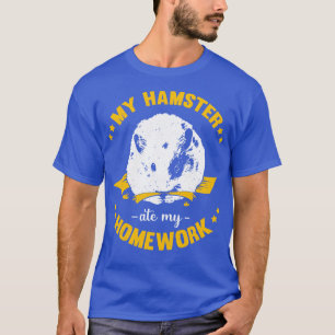 Mein Hamster hat meine Hausaufgaben gefressen Schu T-Shirt