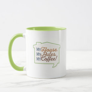 Mein Haus. Meine Geschäftsordnung. Mein Kaffee! Tasse