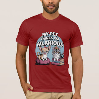 "Mein Haustier denkt, ich bin Unglaublich witzig T T-Shirt